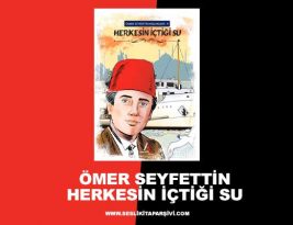 Ömer Seyfettin – Herkesin İçtiği Su