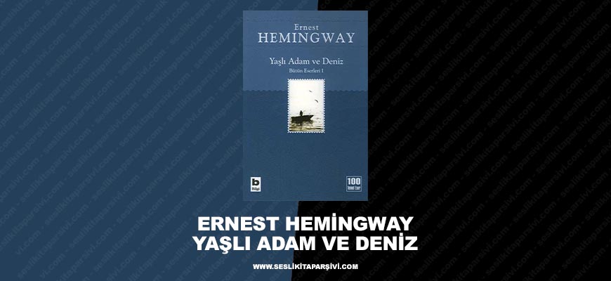 Ernest Hemingway – Yaşlı Adam ve Deniz