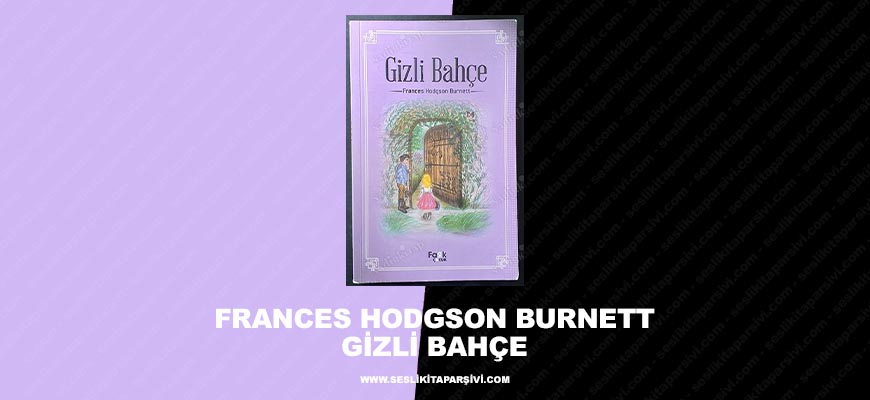 Frances Hodgson Burnett – Gizli Bahçe