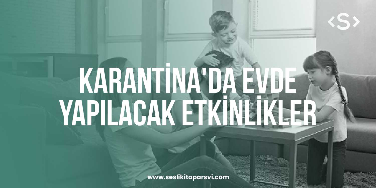 Evde yapılacak etkinlikler: Karantinada 5 Harika Öneri Evde yapılacak etkinlikler: Karantinada 5 Harika Öneri - Sesli Kitap Arşivi