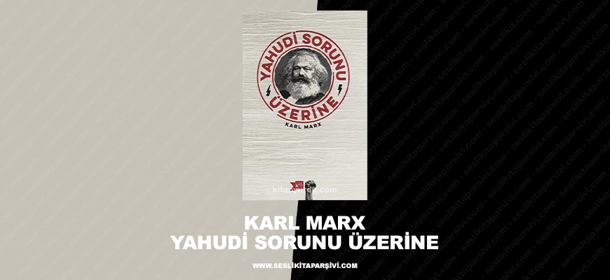 Karl Marx – Yahudi Sorunu Üzerine