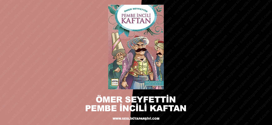 Ömer Seyfettin – Pembe İncili Kaftan