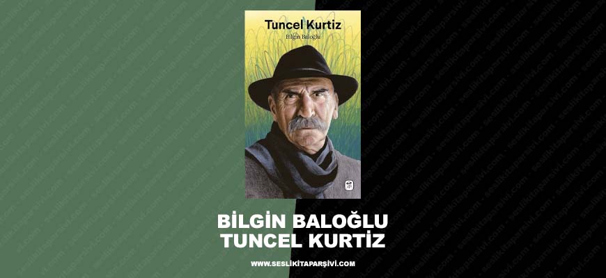Bilgin Baloğlu – Tuncel Kurtiz: Geç Gelen Şöhret