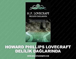 Howard Phillips Lovecraft – Delilik Dağlarında