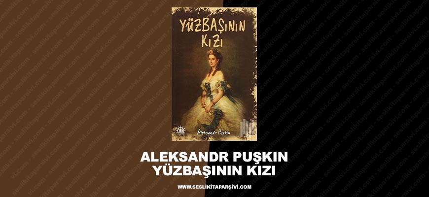 Aleksandr Puşkin – Yüzbaşının Kızı