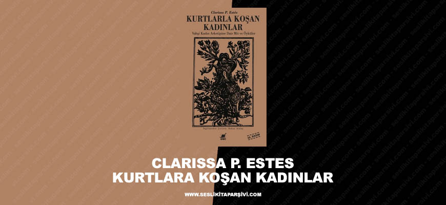 Clarissa P. Estes – Kurtlarla Koşan Kadınlar