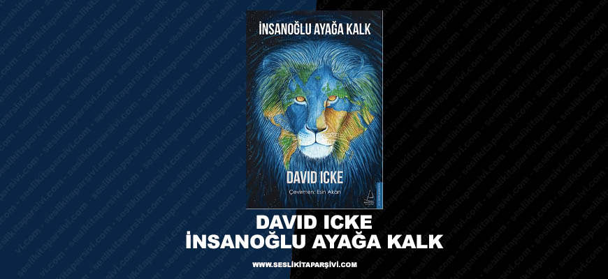 David Icke – İnsanoğlu Ayağa Kalk