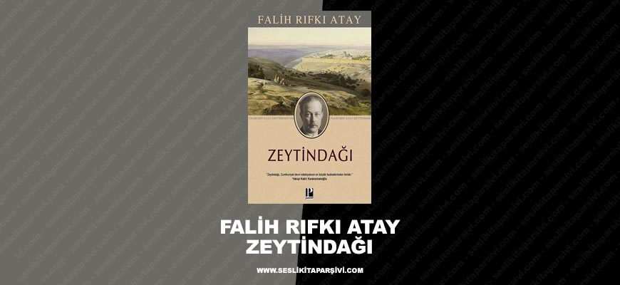 Falih Rıfkı Atay – Zeytindağı