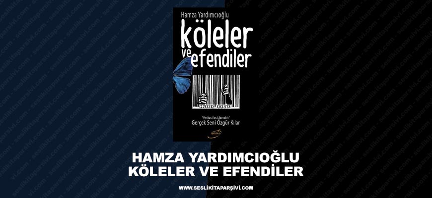 Hamza Yardımcıoğlu – Köleler ve Efendiler