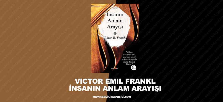 Viktor Emil Frankl – İnsanın Anlam Arayışı
