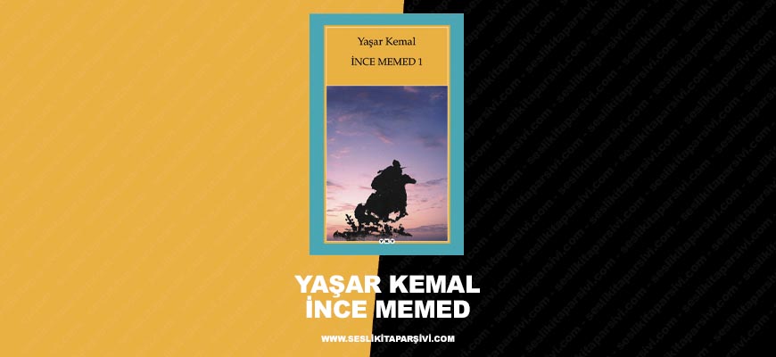 Yaşar Kemal – İnce Memed