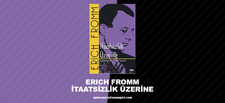 Erich Fromm – İtaatsizlik Üzerine