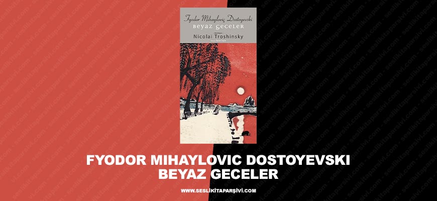 Fyodor Mihayloviç Dostoyevski – Beyaz Geceler