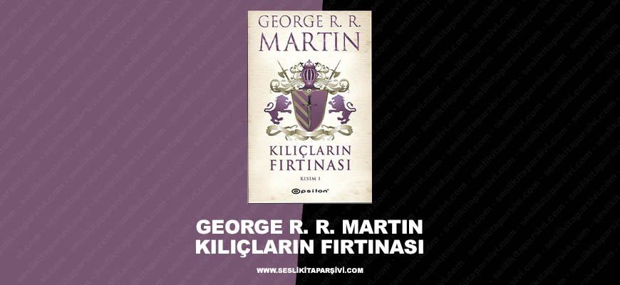 George R. R. Martin – Kılıçların Fırtınası