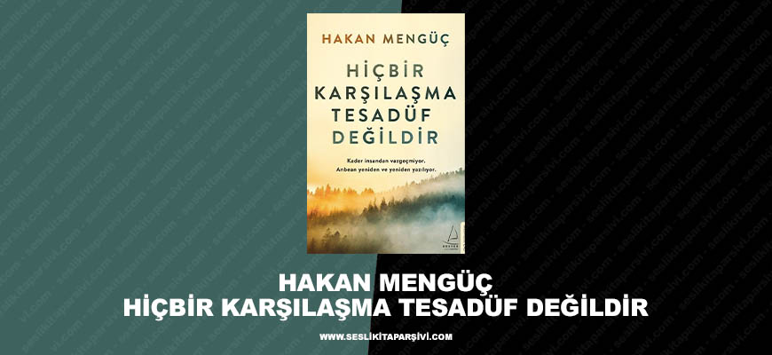 Hakan Mengüç – Hiçbir Karşılaşma Tesadüf Değildir
