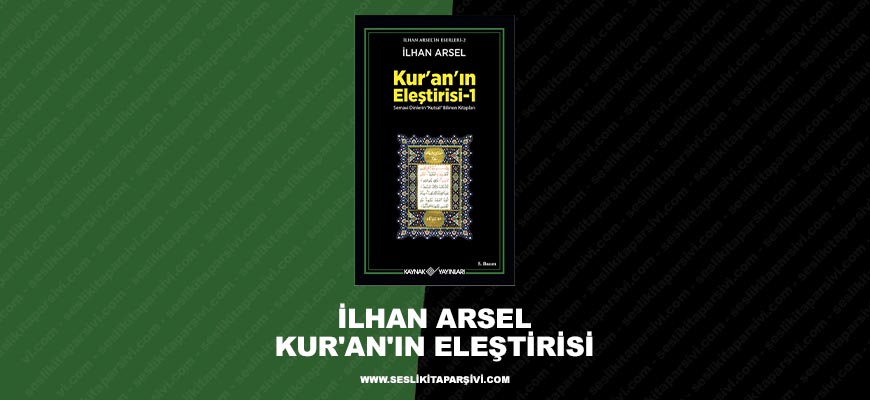 İlhan Arsel – Kur’an’ın Eleştirisi