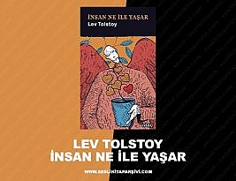 Lev Tolstoy – İnsan Ne İle Yaşar