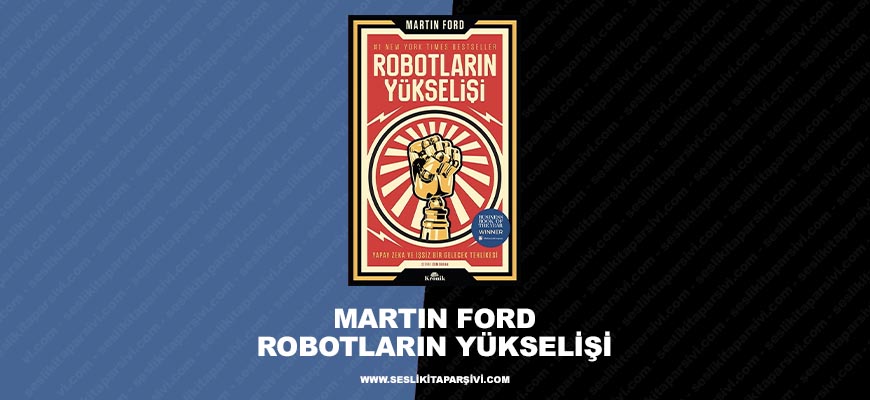 Martin Ford – Robotların Yükselişi