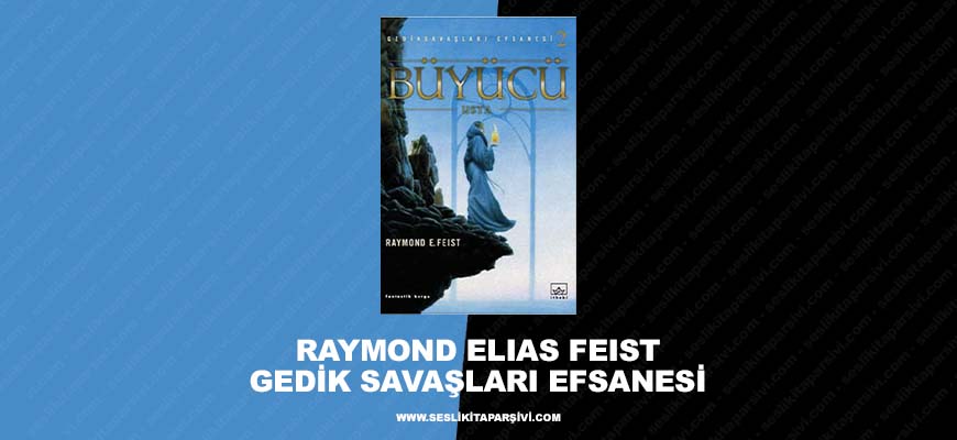 Raymond Elias Feist – Gedik Savaşları Efsanesi