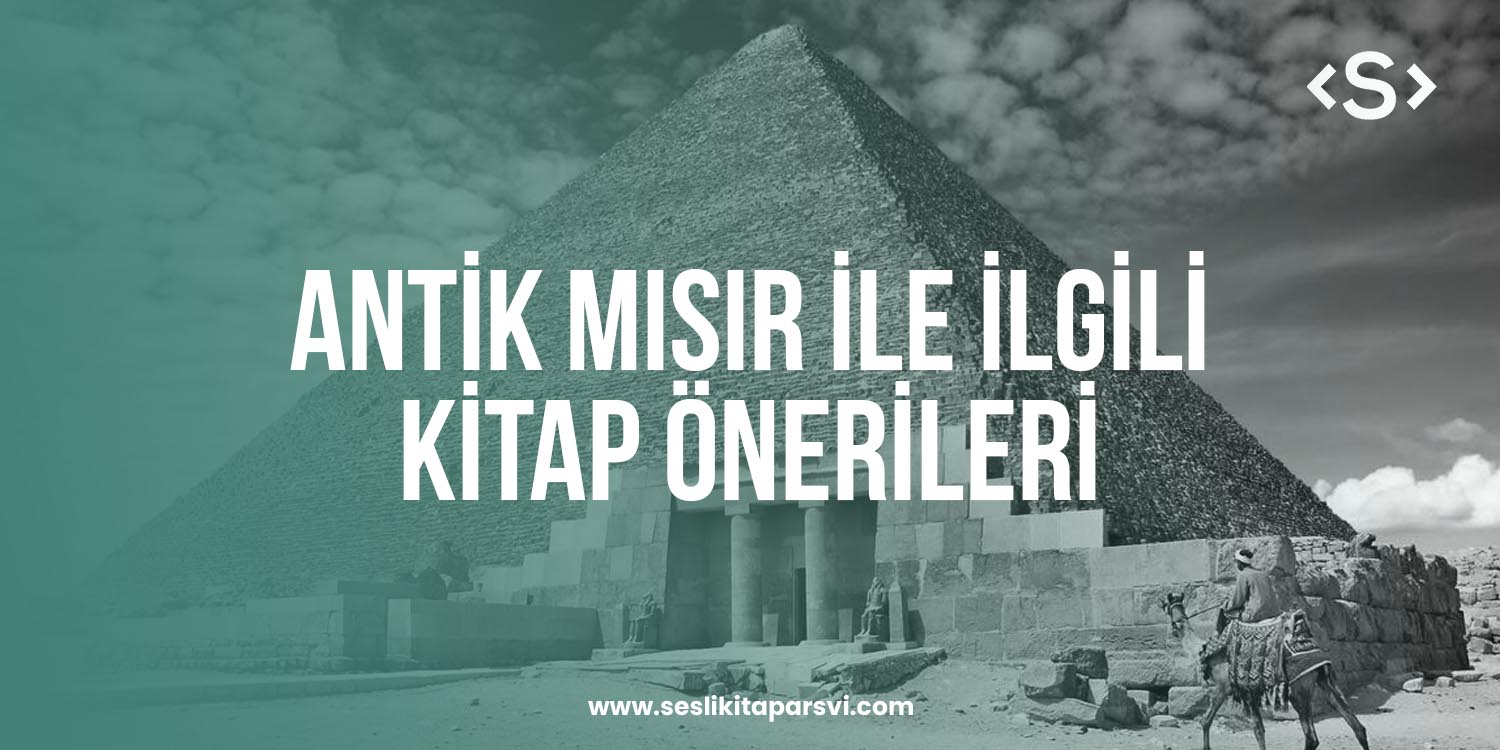 Antik Mısır kitapları: Okumanız Gereken En İyi 5 Eser - Sesli Kitap Arşivi