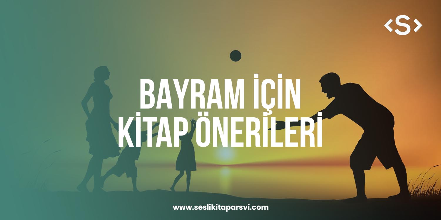 Bayram İçin Kitap Önerileri - Sesli Kitap Arşivi
