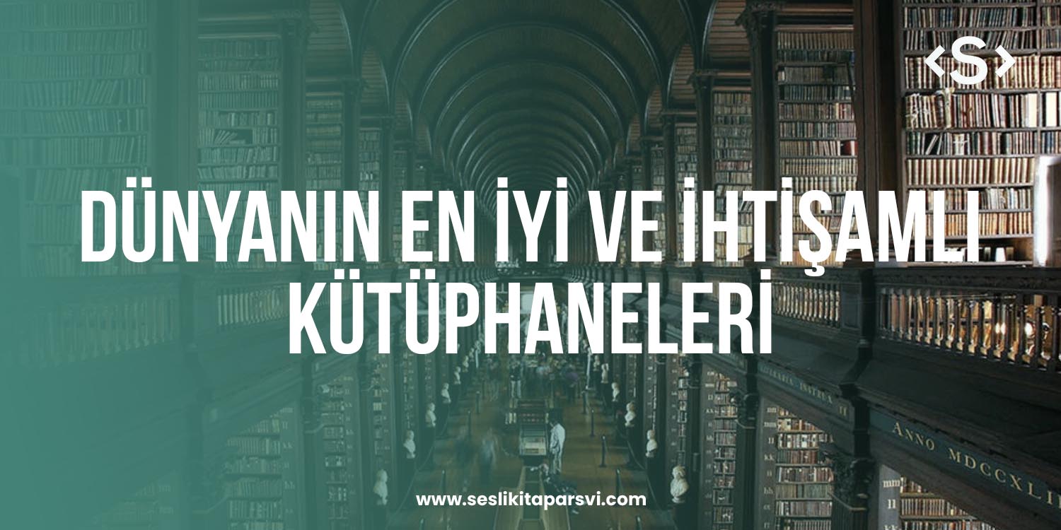 Dünyanın En İyi ve İhtişamlı Kütüphaneleri - Sesli Kitap Arşivi