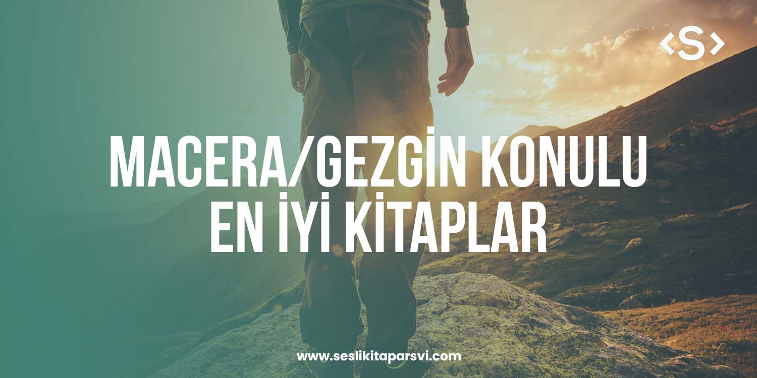 En İyi 10 Klasik Macera – Gezgin Romanı - Sesli Kitap Arşivi