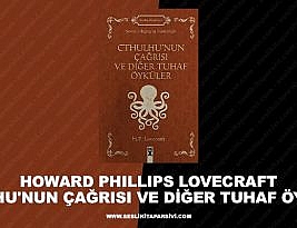 Howard Phillips Lovecraft  – Cthulhu’nun Çağrısı ve Diğer Tuhaf Öyküler