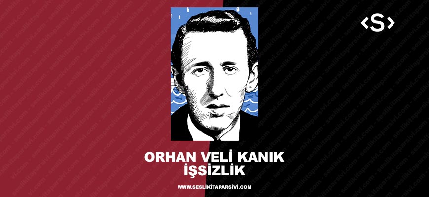 Orhan Veli Kanık – İşsizlik