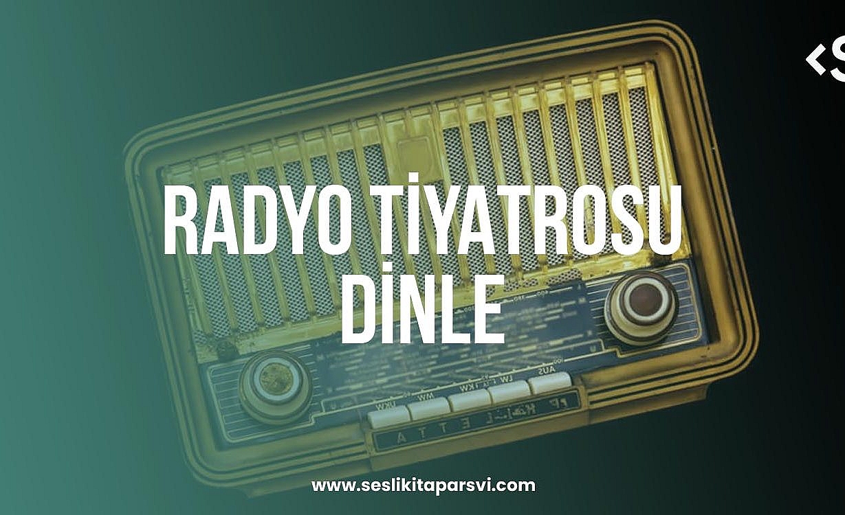 Ücretsiz Radyo Tiyatrosu Dinle