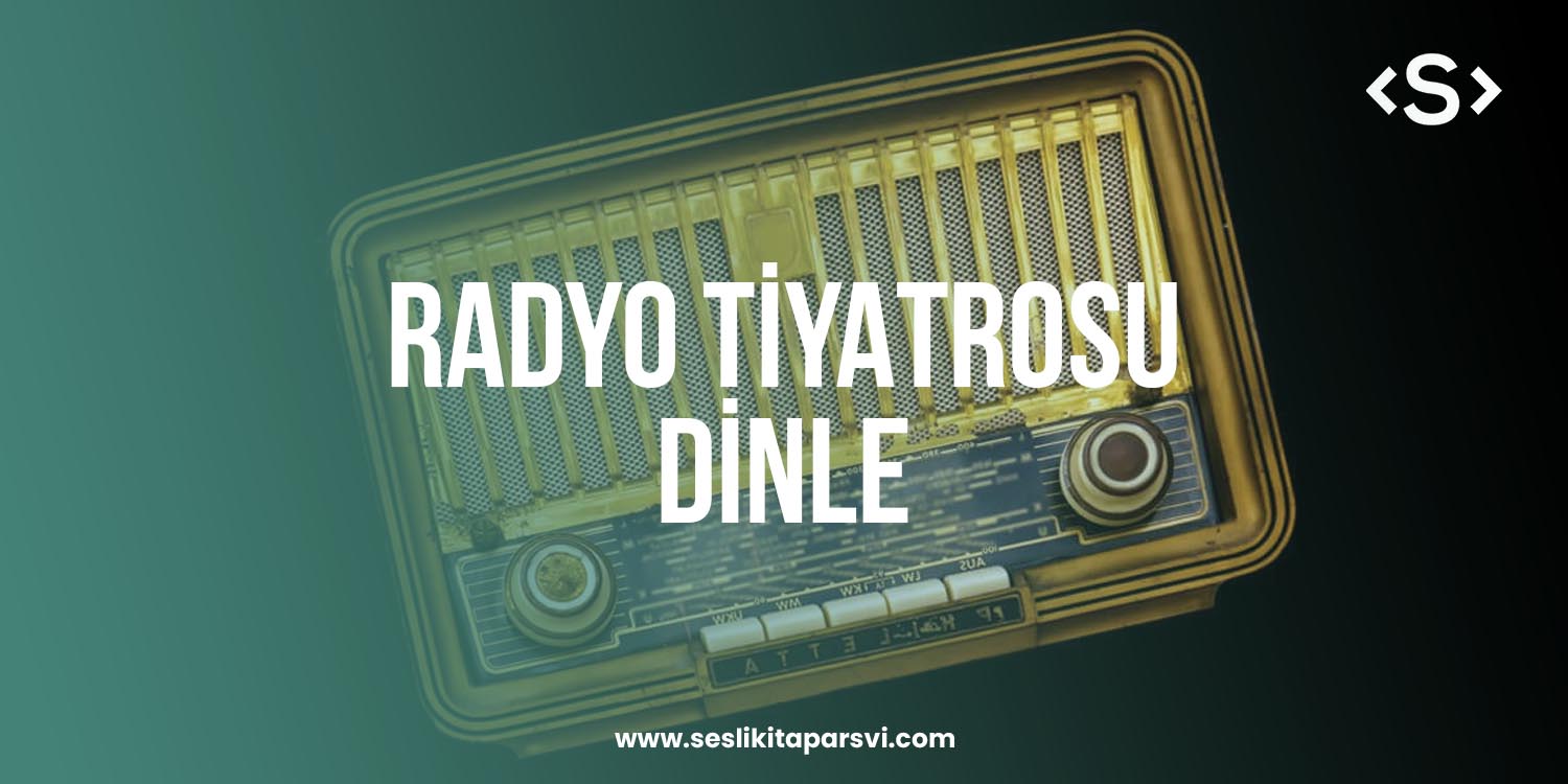 Ücretsiz Radyo Tiyatrosu Dinle - Sesli Kitap Arşivi