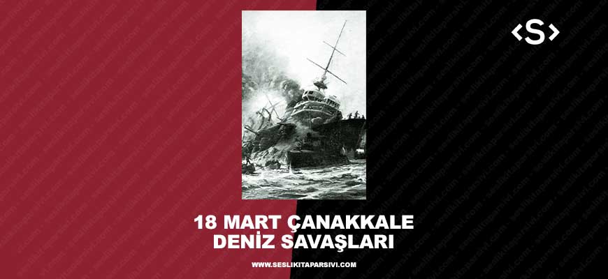 18 Mart Çanakkale Deniz Savaşları (1915)