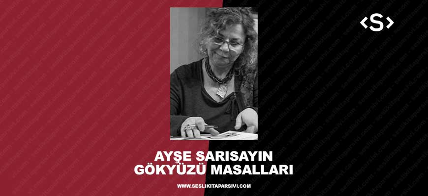 Ayşe Sarısayın – Gökyüzü Masalları