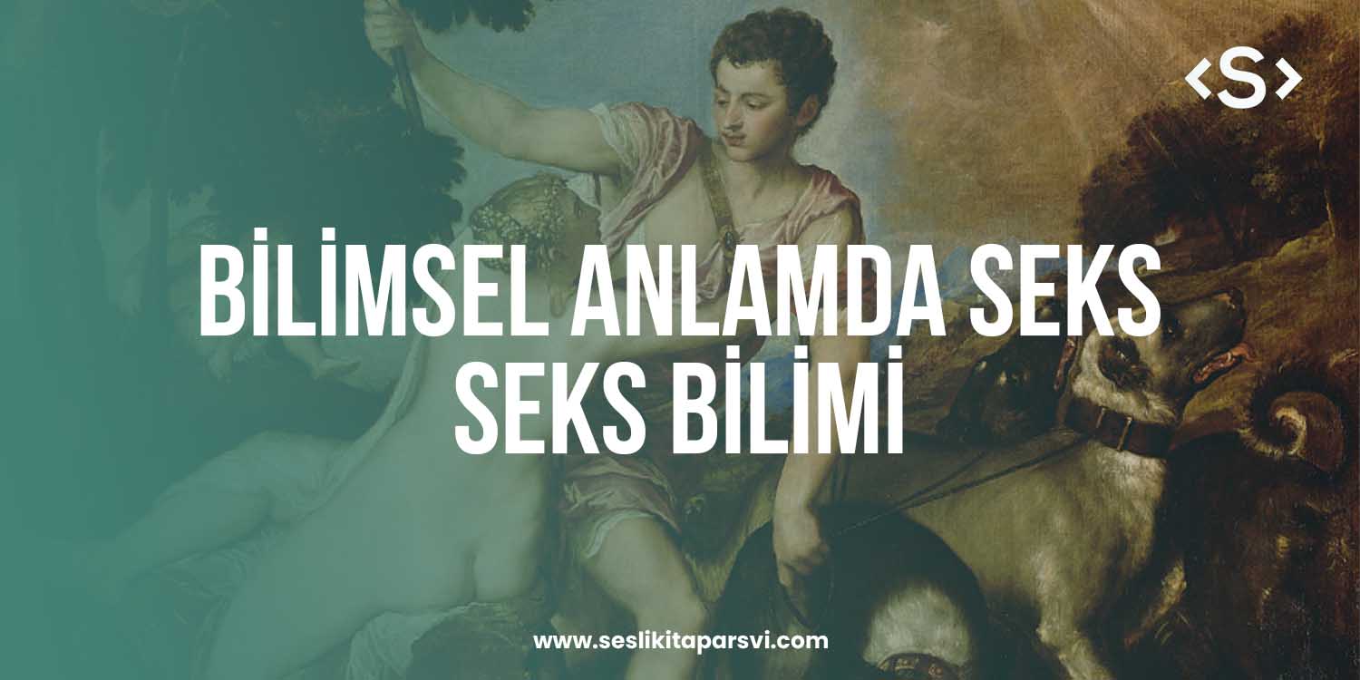 Bilimsel Anlamda Seks / Seks Bilimi Bilimsel Anlamda Seks / Seks Bilimi - Sesli Kitap Arşivi