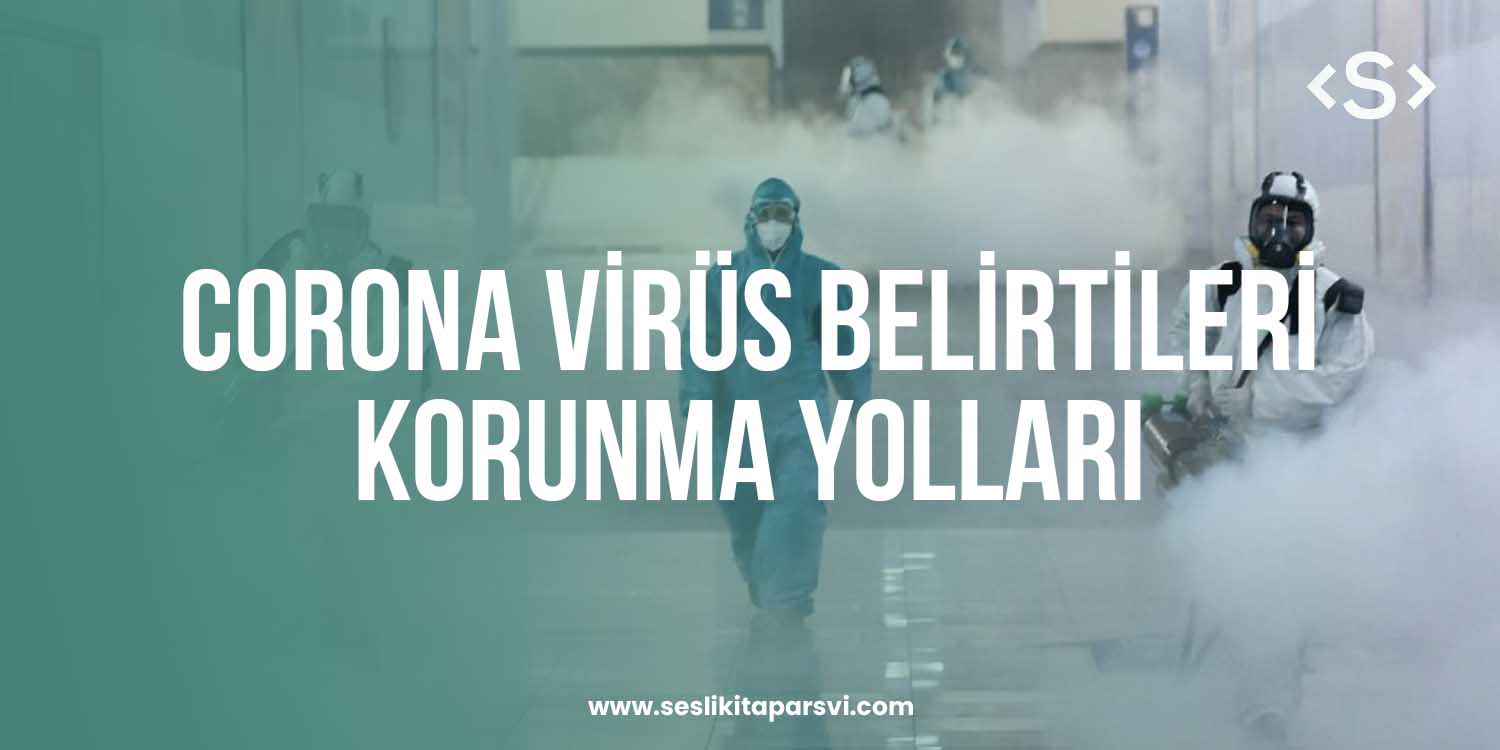 Corona Virüs Belirtileri ve Korunma Yolları - Sesli Kitap Arşivi