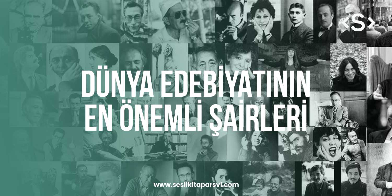 Dünya edebiyatı şairleri: En Önemli 7 İsim ve Şiirleri - Sesli Kitap Arşivi