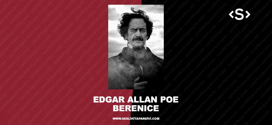 Edgar Allan Poe – Berenice