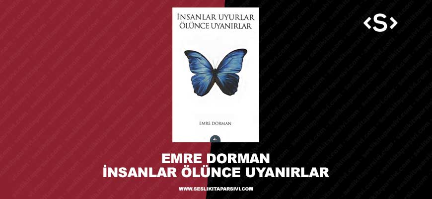 Emre Dorman – İnsanlar Uyurlar Ölünce Uyanırlar