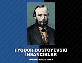 Fyodor Mihayloviç Dostoyevski – İnsancıklar