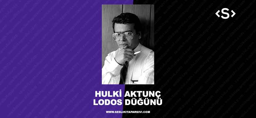 Hulki Aktunç – Lodos Düğünü
