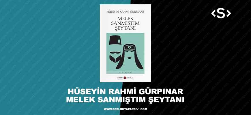 Hüseyin Rahmi Gürpınar – Melek Sanmıştım Şeytanı