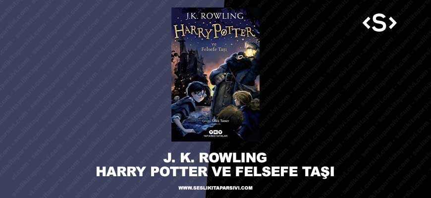 J. K. Rowling – Harry Potter ve Felsefe Taşı