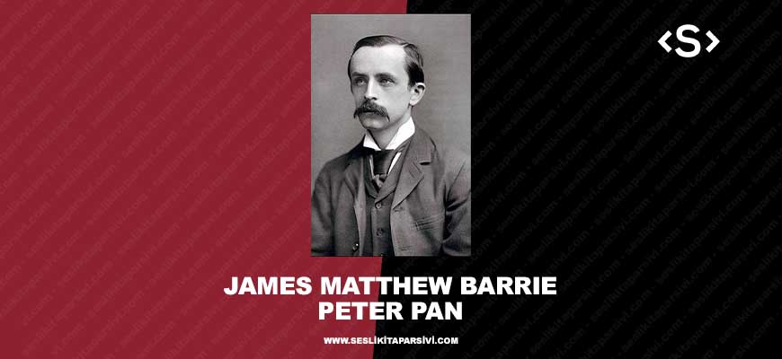 James Matthew Barrie – Peter Pan