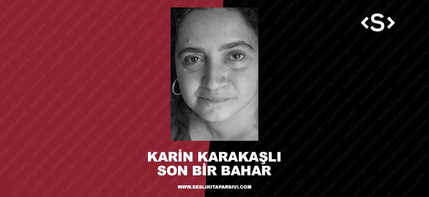 Karin Karakaşlı – Son Bir Bahar