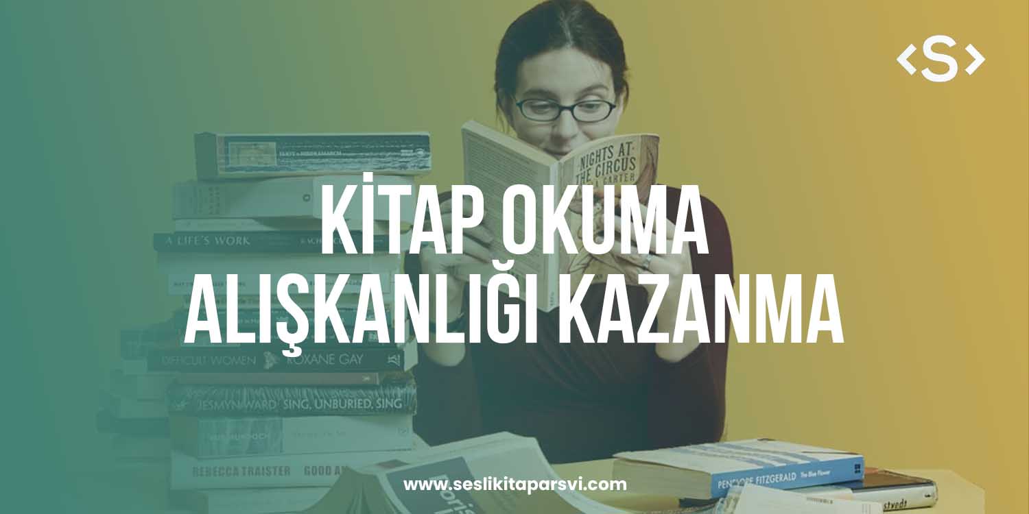 Kitap Okuma Alışkanlığı Kazanma - Sesli Kitap Arşivi
