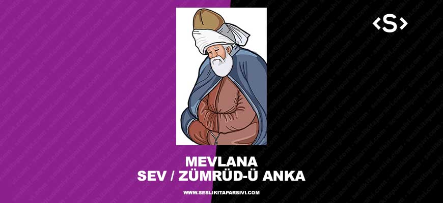 Mevlana – Sev / Zümrüd-ü Anka – Sesli Şiir