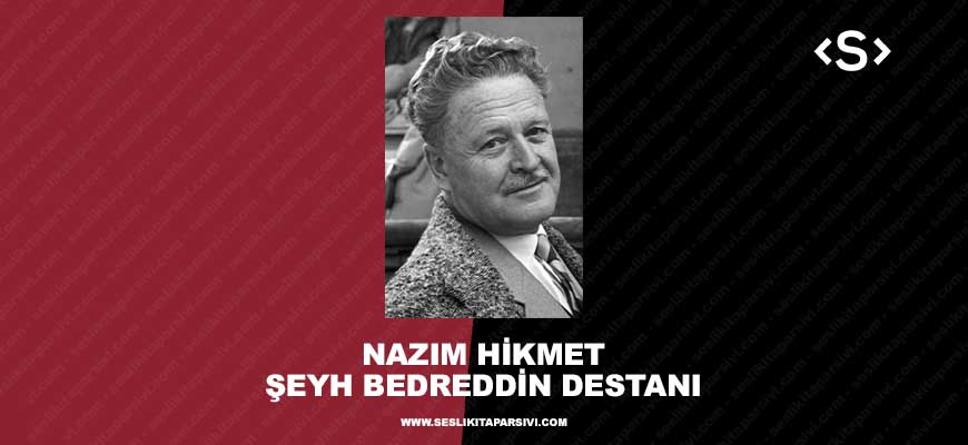 Nazım Hikmet – Şeyh Bedreddin Destanı