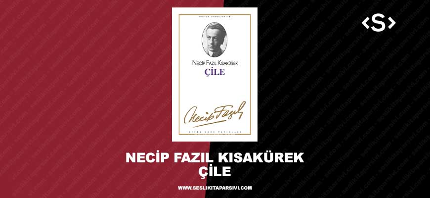 Necip Fazıl Kısakürek – Çile