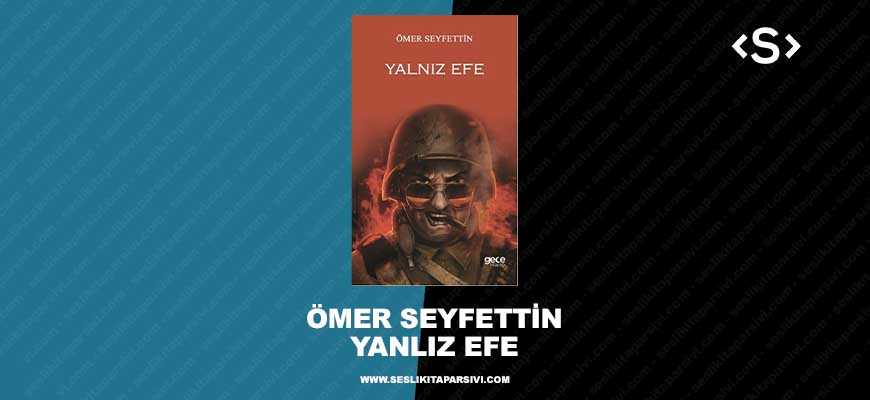 Ömer Seyfettin – Yalnız Efe