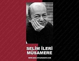 Selim İleri – Müsamere